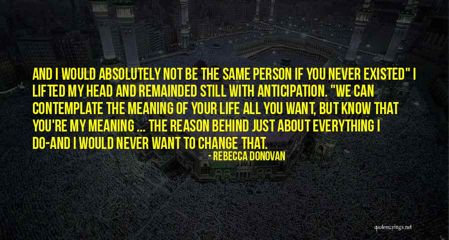 You Can Never Change Person Quotes By Rebecca Donovan You Can Never Change Person Quotes By Rebecca Donovan