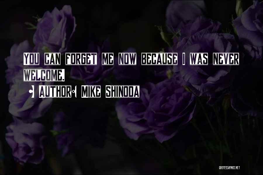 You Can Never Forget Me Quotes By Mike Shinoda