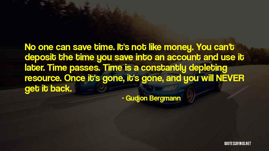 You Can Never Get Back Time Quotes By Gudjon Bergmann You Can Never Get Back Time Quotes By Gudjon Bergmann