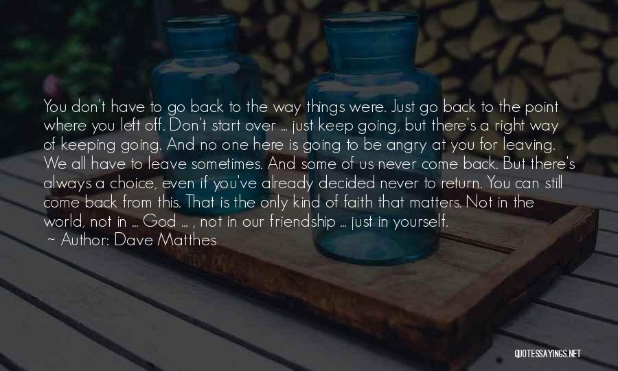 You Can Never Go Back Quotes By Dave Matthes