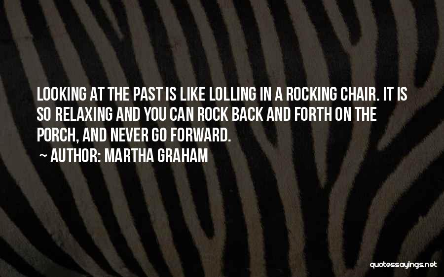 You Can Never Go Back Quotes By Martha Graham