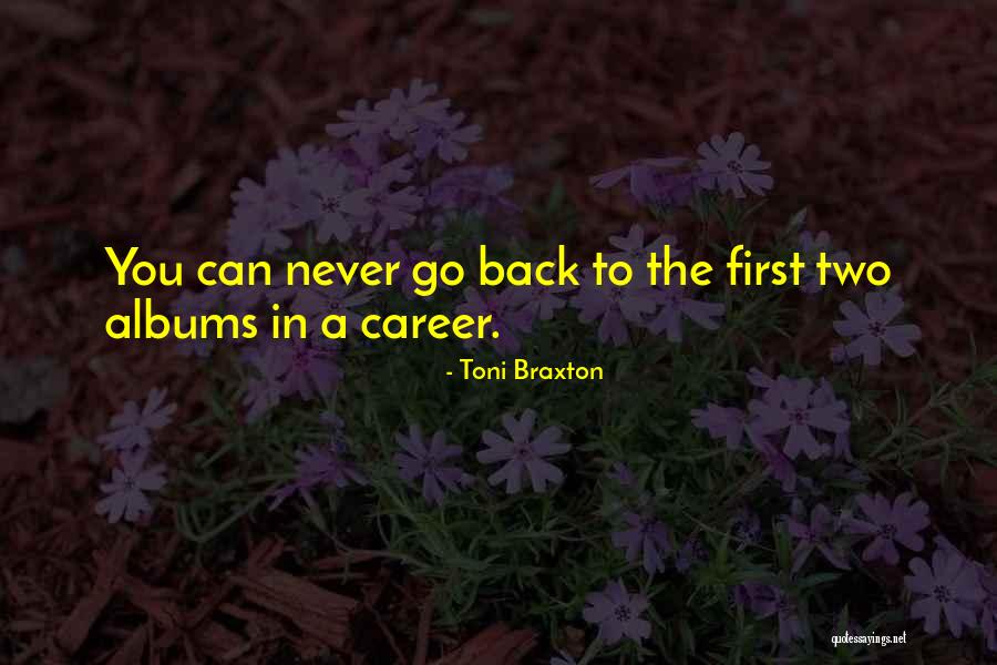 You Can Never Go Back Quotes By Toni Braxton