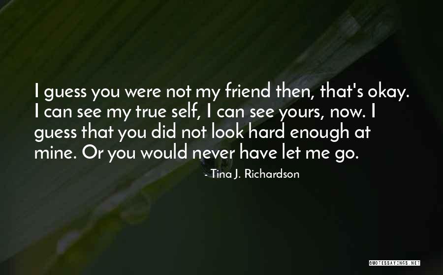 You Can Never Have Enough Friends Quotes By Tina J. Richardson