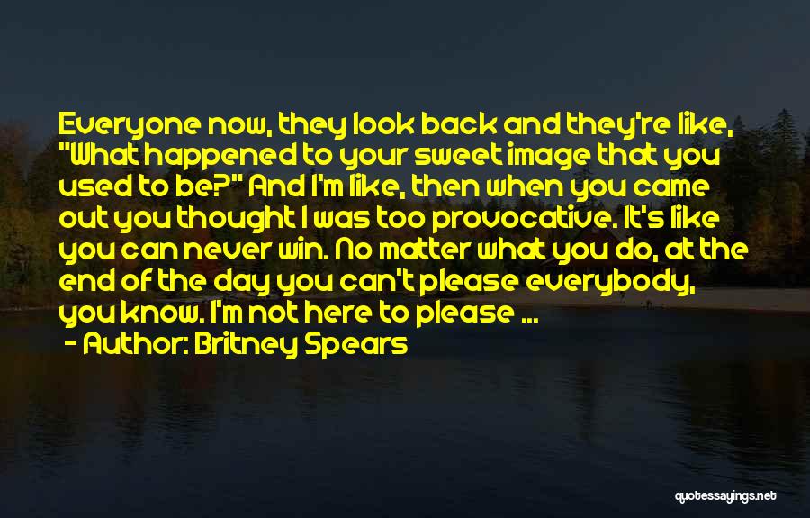 You Can Never Look Back Quotes By Britney Spears