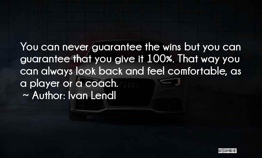 You Can Never Look Back Quotes By Ivan Lendl