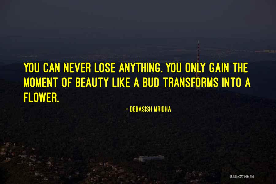 You Can Never Lose Anything Quotes By Debasish Mridha You Can Never Lose Anything Quotes By Debasish Mridha