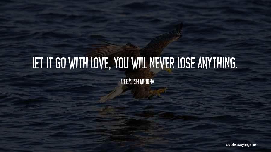You Can Never Lose Anything Quotes By Debasish Mridha You Can Never Lose Anything Quotes By Debasish Mridha