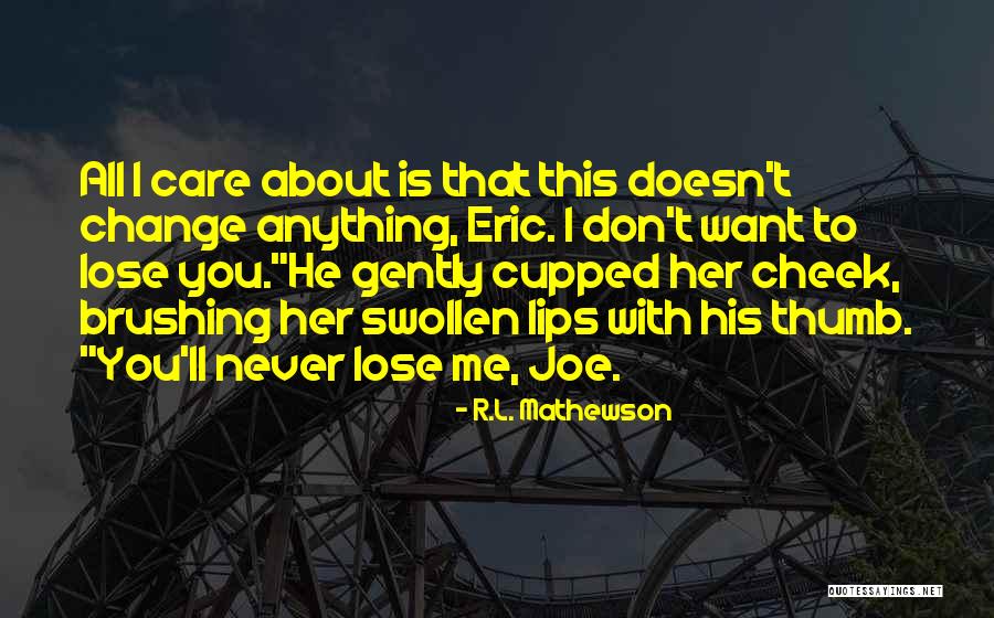 You Can Never Lose Anything Quotes By R.L. Mathewson You Can Never Lose Anything Quotes By R.L. Mathewson
