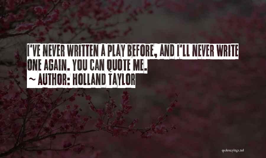 You Can Never Play Me Quotes By Holland Taylor