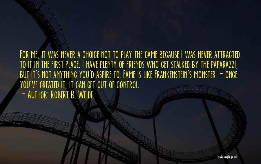 You Can Never Play Me Quotes By Robert B. Weide