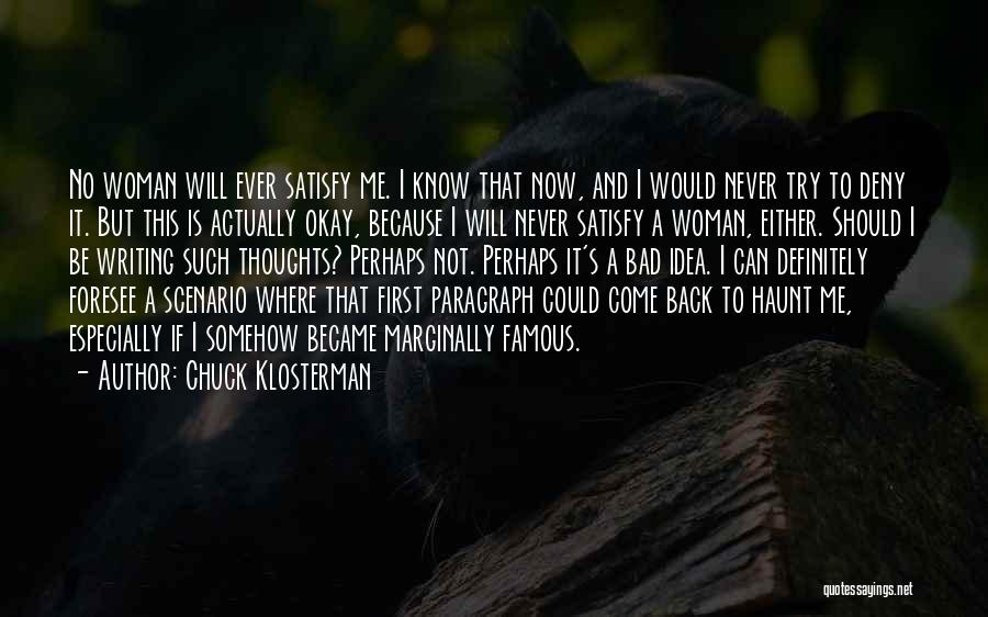 You Can Never Satisfy A Woman Quotes By Chuck Klosterman