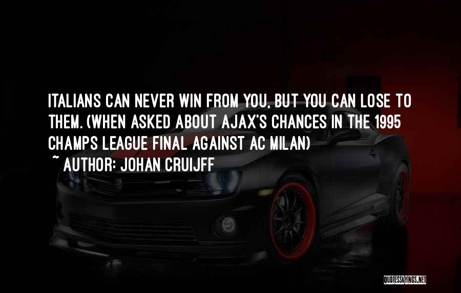 You Can Never Win Quotes By Johan Cruijff