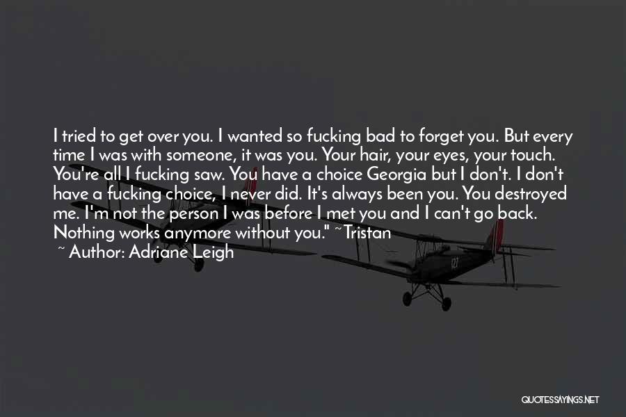 You Can Not Forget Me Quotes By Adriane Leigh