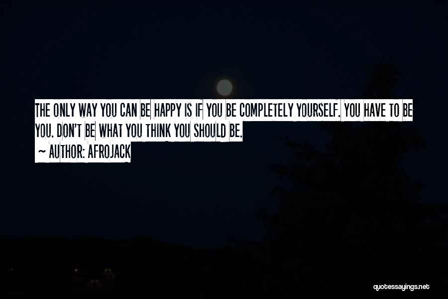 You Can Only Be Happy Quotes By Afrojack