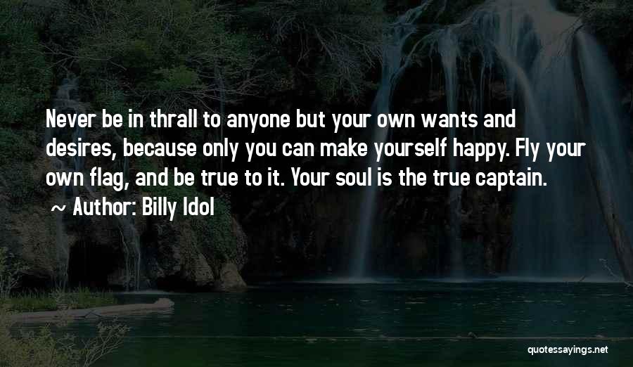 You Can Only Be Happy Quotes By Billy Idol