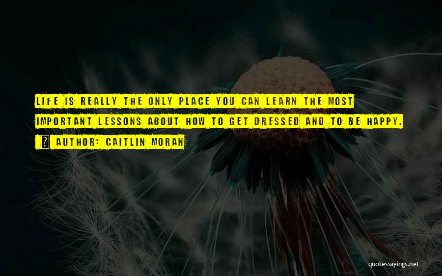 You Can Only Be Happy Quotes By Caitlin Moran