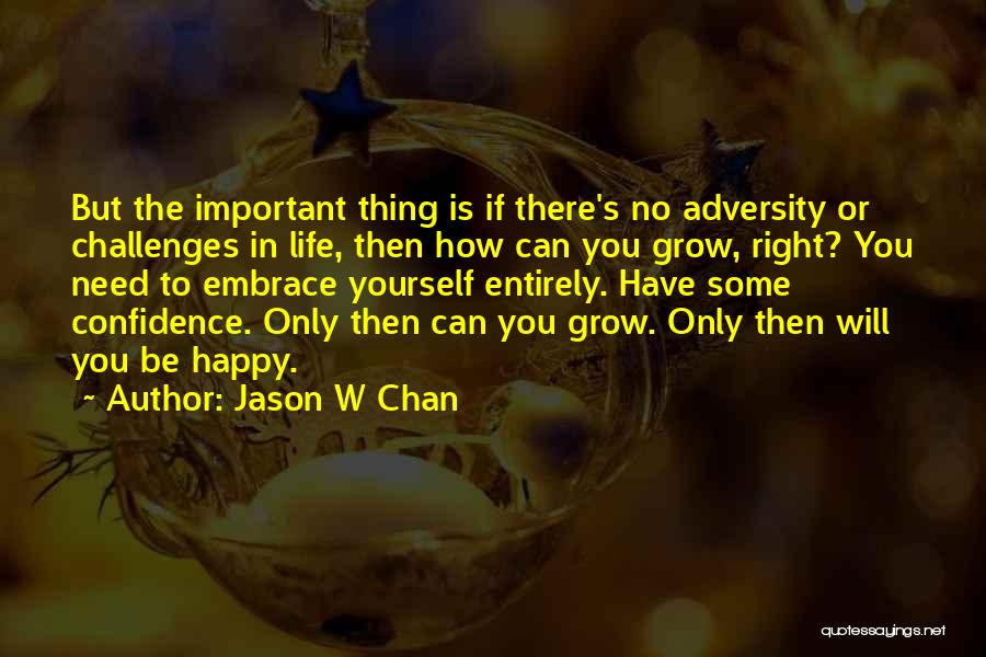 You Can Only Be Happy Quotes By Jason W Chan