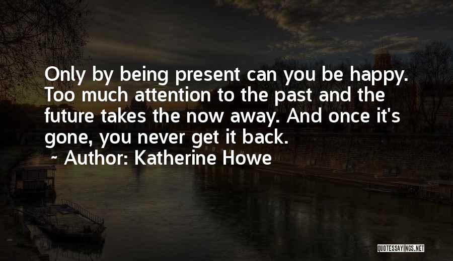 You Can Only Be Happy Quotes By Katherine Howe