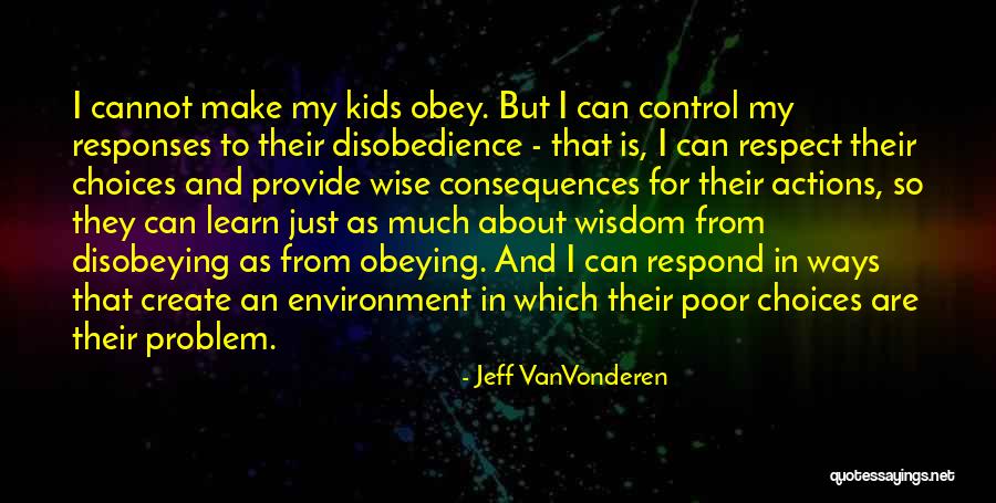 You Can Only Control Your Own Actions Quotes By Jeff VanVonderen You Can Only Control Your Own Actions Quotes By Jeff VanVonderen