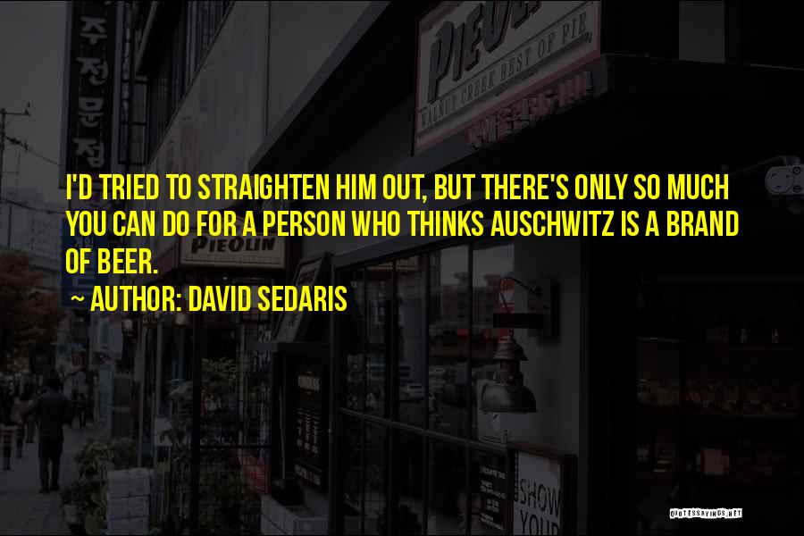 You Can Only Do So Much Quotes By David Sedaris