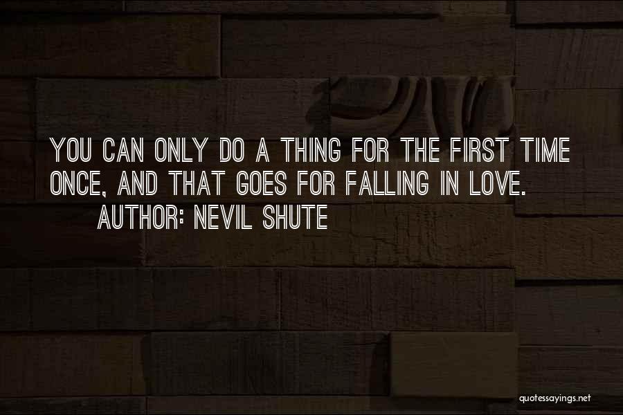 You Can Only Love Once Quotes By Nevil Shute
