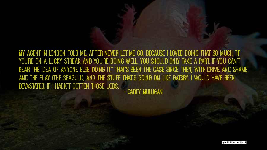 You Can Only Take So Much Quotes By Carey Mulligan