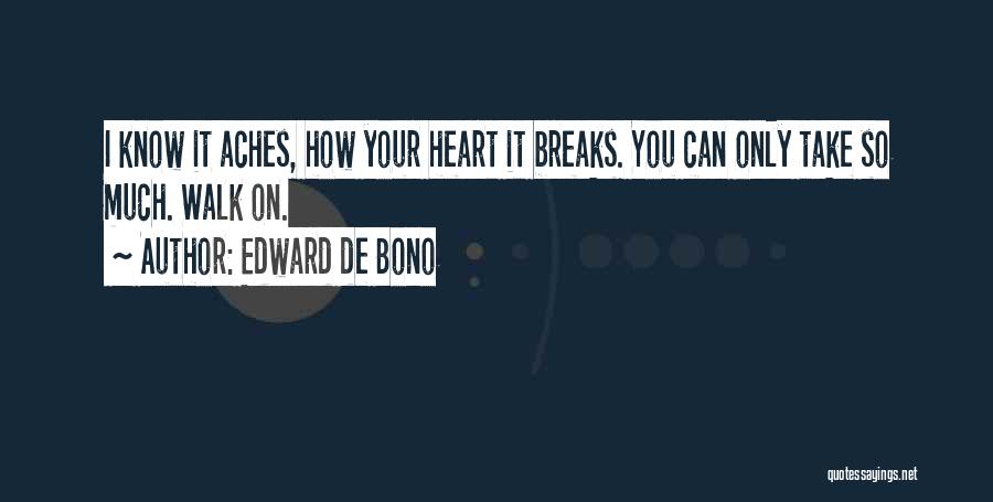 You Can Only Take So Much Quotes By Edward De Bono