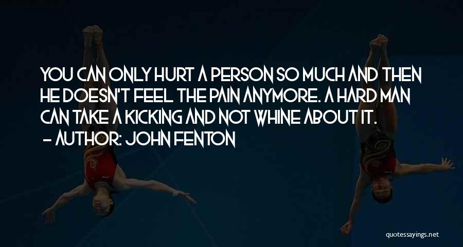 You Can Only Take So Much Quotes By John Fenton