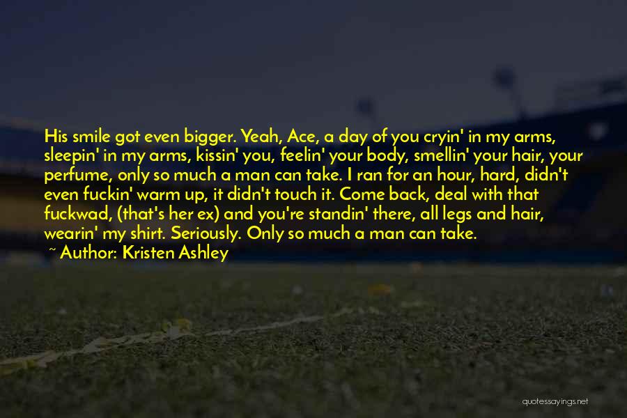 You Can Only Take So Much Quotes By Kristen Ashley