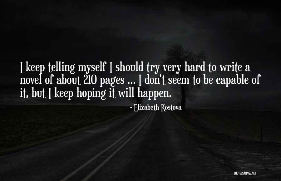 You Can Only Try So Hard Quotes By Elizabeth Kostova You Can Only Try So Hard Quotes By Elizabeth Kostova