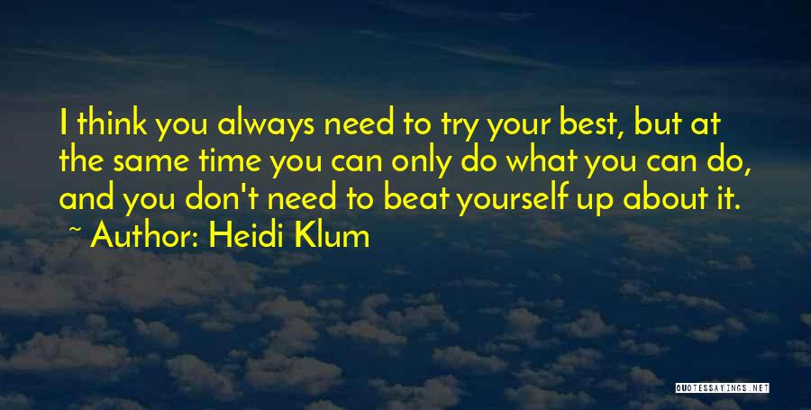 You Can Only Try Your Best Quotes By Heidi Klum