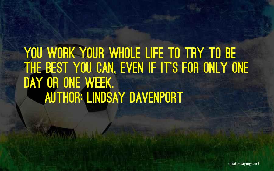 You Can Only Try Your Best Quotes By Lindsay Davenport