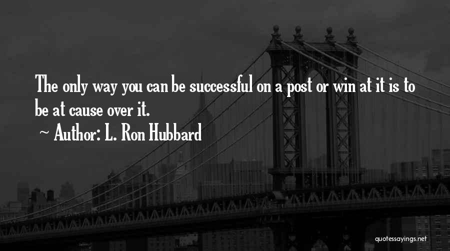 You Can Only Win Quotes By L. Ron Hubbard