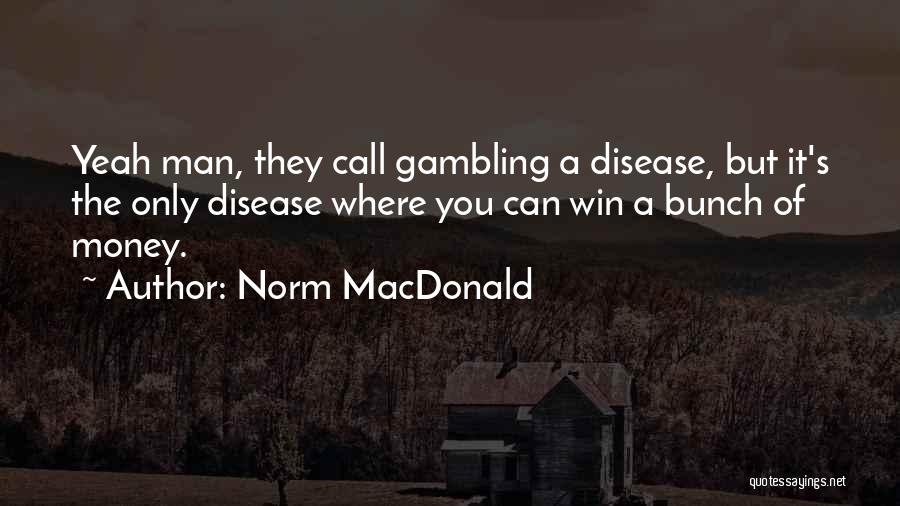 You Can Only Win Quotes By Norm MacDonald