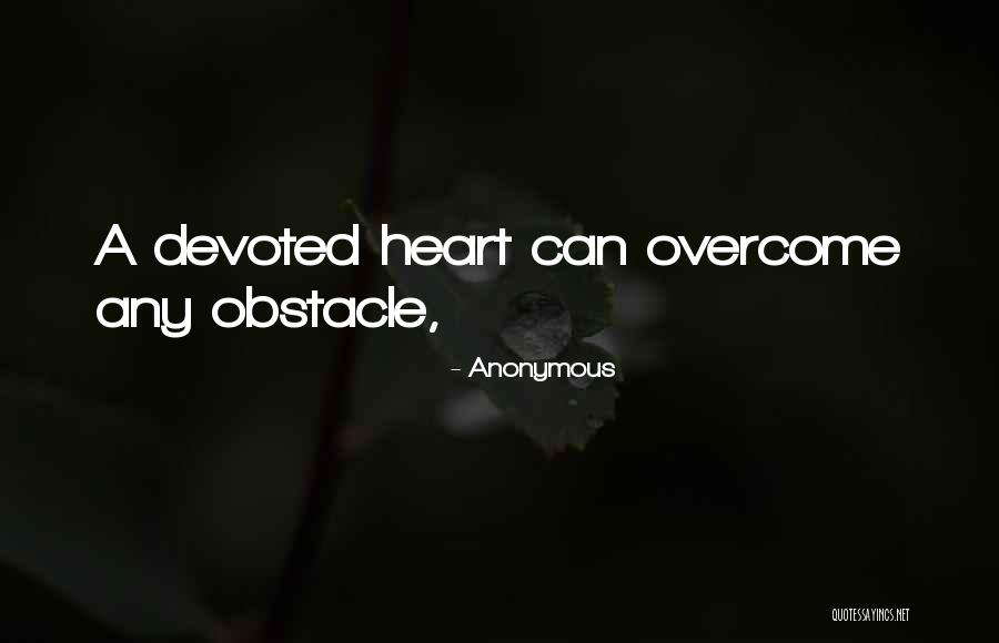 You Can Overcome Any Obstacle Quotes By Anonymous You Can Overcome Any Obstacle Quotes By Anonymous
