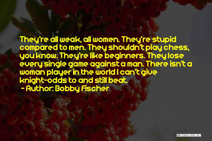 You Can Play Player Quotes By Bobby Fischer