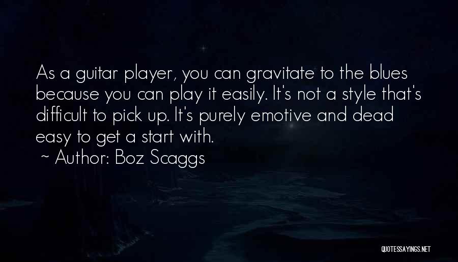 You Can Play Player Quotes By Boz Scaggs