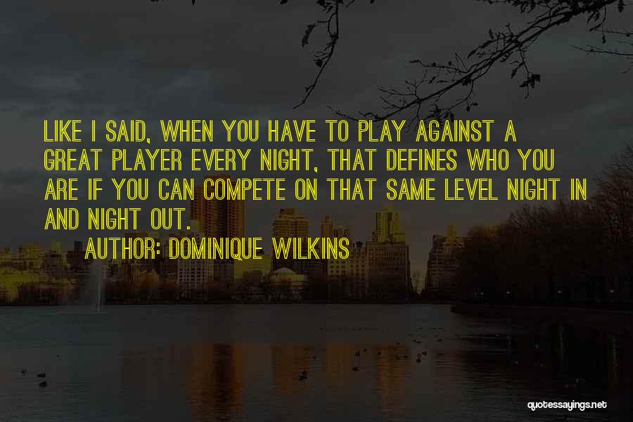 You Can Play Player Quotes By Dominique Wilkins