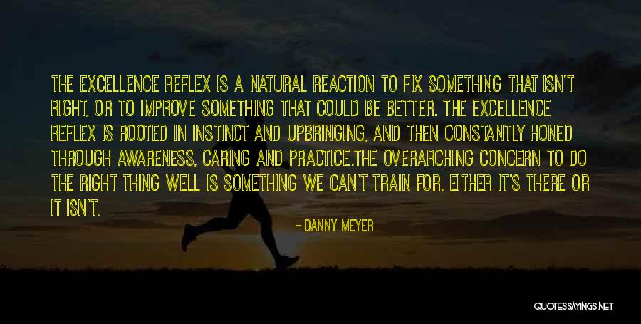 You Can Practice And Improve Quotes By Danny Meyer You Can Practice And Improve Quotes By Danny Meyer