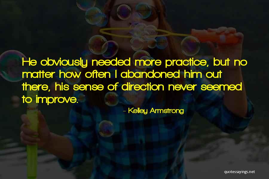 You Can Practice And Improve Quotes By Kelley Armstrong You Can Practice And Improve Quotes By Kelley Armstrong