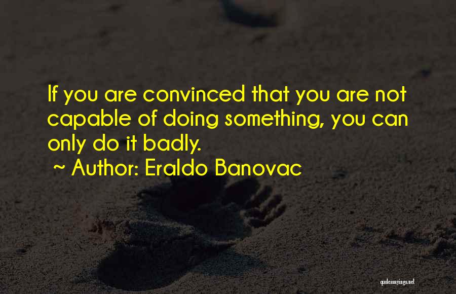 You Can Quotes By Eraldo Banovac