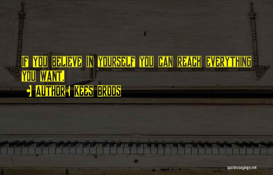 You Can Reach Everything Quotes By Kees Broos