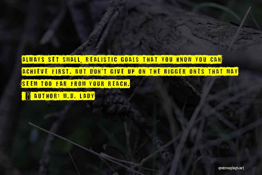 You Can Reach Your Goals Quotes By W.D. Lady