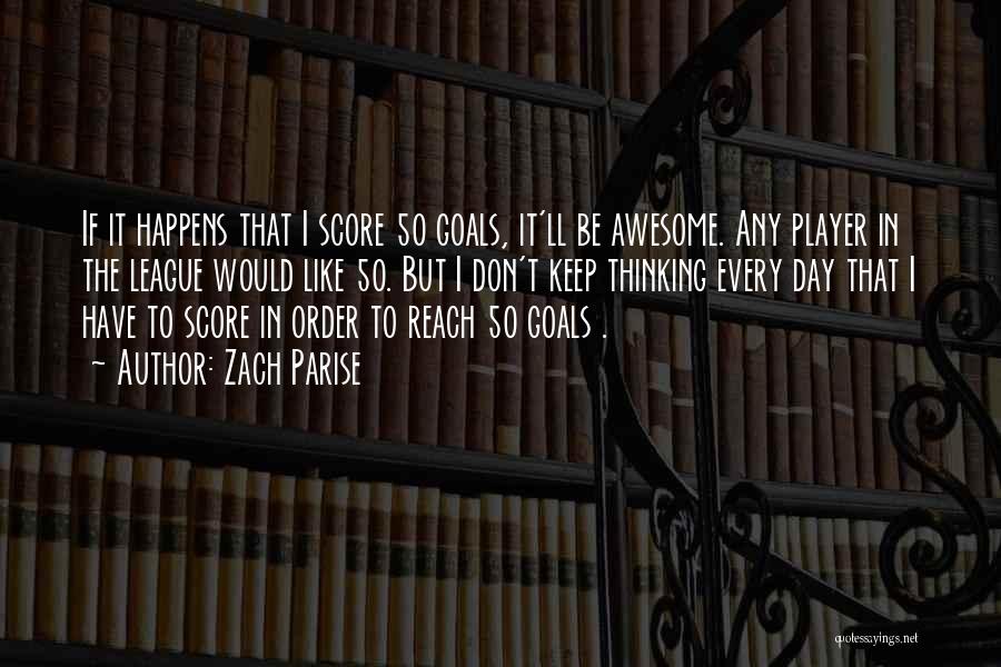 You Can Reach Your Goals Quotes By Zach Parise