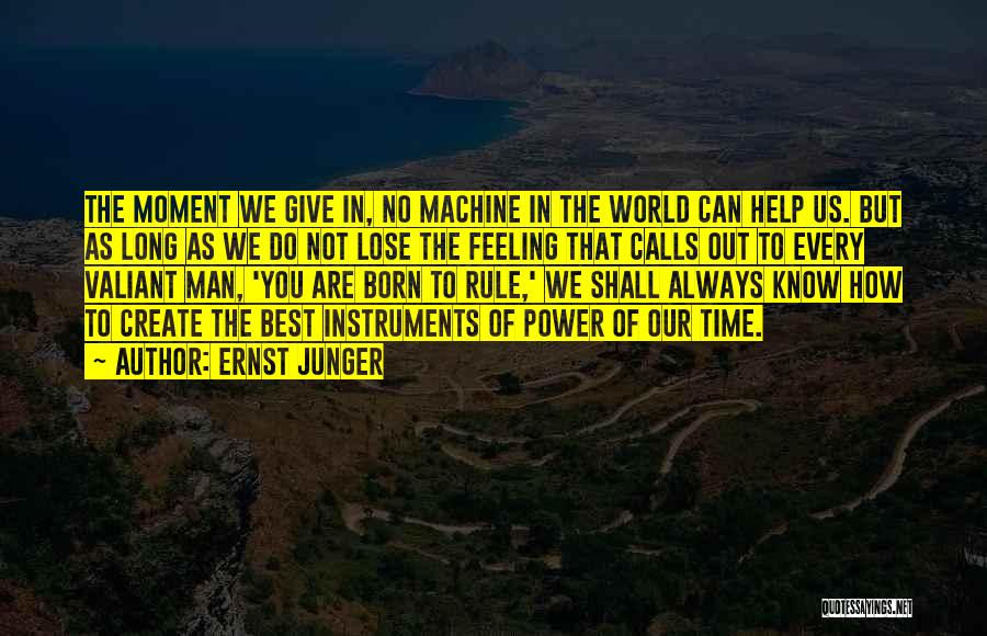 You Can Rule The World Quotes By Ernst Junger