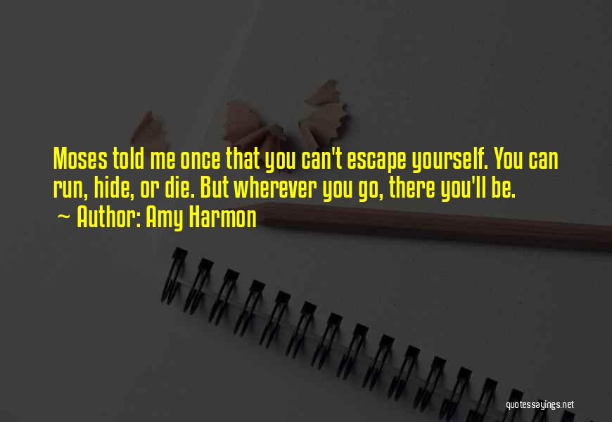 You Can Run But You Can't Hide Quotes By Amy Harmon