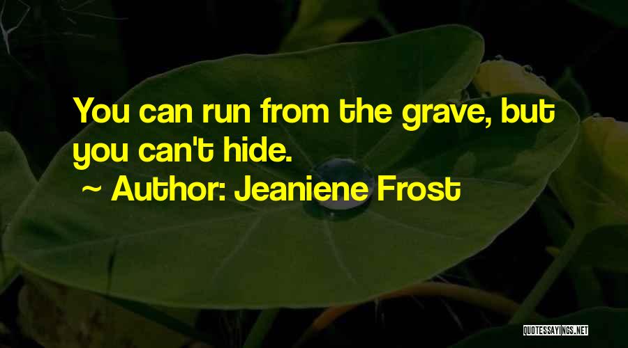 You Can Run But You Can't Hide Quotes By Jeaniene Frost