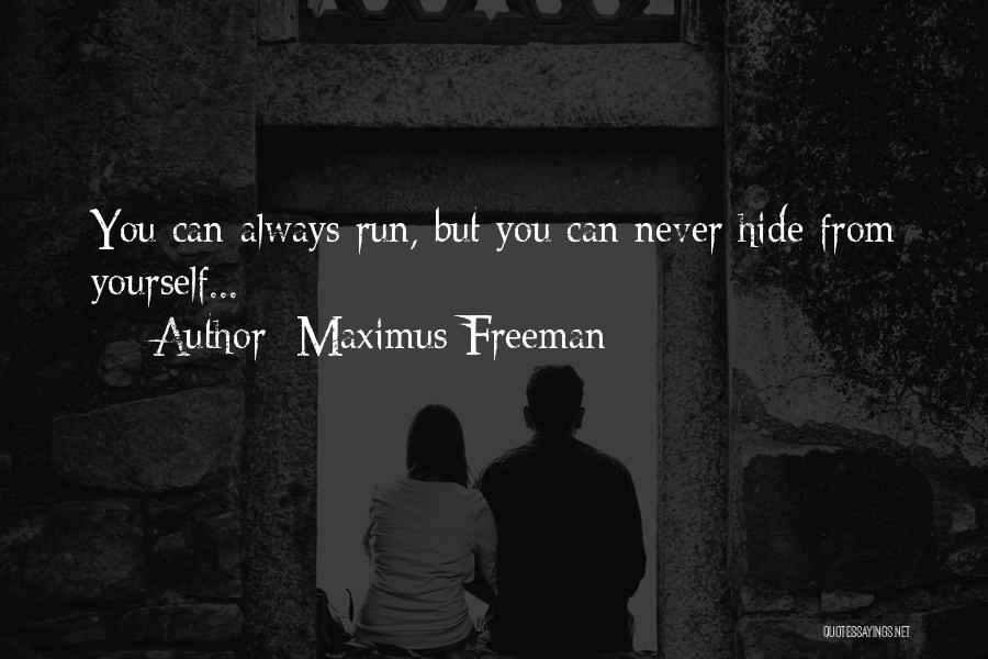 You Can Run But You Can't Hide Quotes By Maximus Freeman