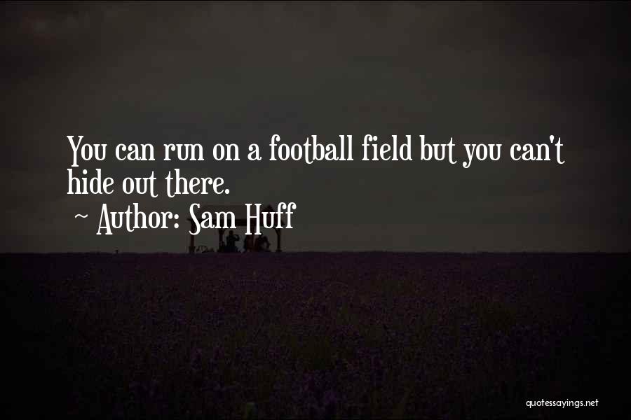 You Can Run But You Can't Hide Quotes By Sam Huff