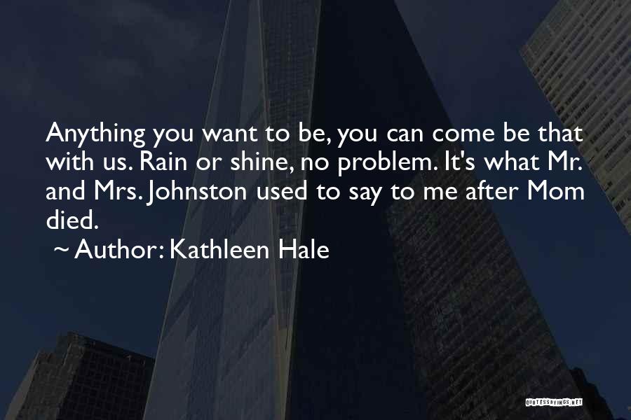 You Can Say What You Want Quotes By Kathleen Hale